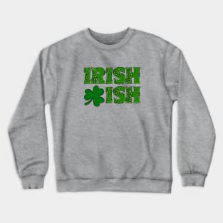 Irish-ish Crewneck Sweatshirt